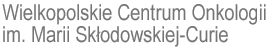 Wielkopolskie Centrum Onkologii im. Marii Skłodowskiej-Curie